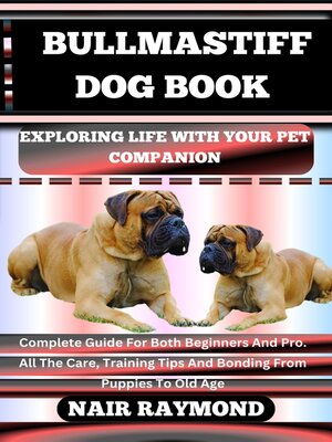 cover image of BULLMASTIFF DOG BOOK Exploring Life With Your Pet Companion